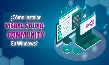 ¿Cómo instalar Visual Studio Community en Windows?