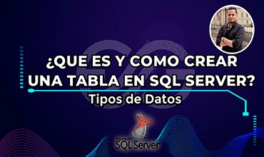 ¿Qué es y cómo crear una tabla en SQL Server?